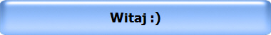 Witaj :)